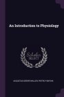 An Introduction to Physiology By Augustus Désiré Waller, Pietro Fanfani Cover Image