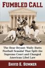 Fumbled Call: The Bear Bryant-Wally Butts Football Scandal That Split the Supreme Court and Changed American Libel Law By David E. Sumner Cover Image
