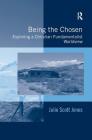 Being the Chosen: Exploring a Christian Fundamentalist Worldview Cover Image