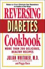 Reversing Diabetes Cookbook: More Than 200 Delicious, Healthy Recipes By Julian Whitaker, MD, Peggy Dace Cover Image