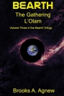 Bearth: Volume Three: The Gathering L'Olam By Brooks >. Agnew Cover Image