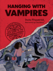 Hanging with Vampires: A Totally Factual Field Guide to the Supernatural Cover Image