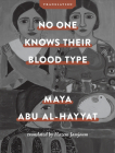 No One Knows Their Blood Type By Maya Abu Al-Hayyat, Hazem Jamjoum (Translated by), Maya Abu Al-Hayyat Cover Image