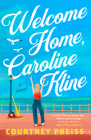Welcome Home, Caroline Kline By Courtney Preiss Cover Image