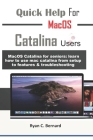 Quick Help For MacOS Catalina Users: MacOS Catalina for seniors: learn how to use mac catalina from setup to features & troubleshooting By Ryan Bernard Cover Image