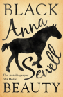 Black Beauty - The Autobiography of a Horse;With a Biography by Elizabeth Lee By Anna Sewell, Elizabeth Lee (Contribution by) Cover Image