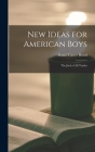 New Ideas for American Boys; the Jack of all Trades By Daniel Carter 1850-1941 Beard (Created by) Cover Image