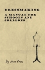 Dressmaking - A Manual for Schools and Colleges By Jane Fales Cover Image