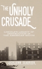 The Unholy Crusade: Lincoln's Legacy of Destruction in the American South Cover Image