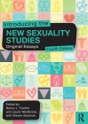 Introducing the New Sexuality Studies: Original Essays By Nancy L. Fischer (Editor), Laurel Westbrook (Editor), Steven Seidman (Editor) Cover Image
