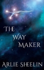 The Way Maker By Arlie Sheelin Cover Image