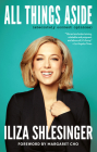 All Things Aside: Absolutely Correct Opinions By Iliza Shlesinger, Margaret Cho (Foreword by) Cover Image