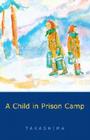 A Child in Prison Camp By Shizuye Takashima Cover Image