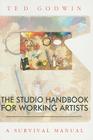 The Studio Handbook for Working Artists: A Survival Manual (Trade Books Based in Scholarship #6) By Ted Godwin, Luther Pokrant (Illustrator) Cover Image