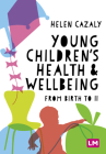 Young Children′s Health and Wellbeing: From Birth to 11 Cover Image