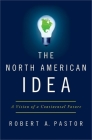 The North American Idea: A Vision of a Continental Future Cover Image