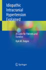 Idiopathic Intracranial Hypertension Explained: A Guide for Patients and Families By Kyle M. Fargen Cover Image