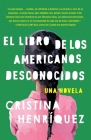 El libro de los americanos desconocidos / The Book of Unknown Americans By Cristina Henríquez Cover Image