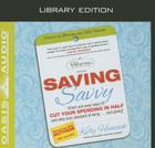 Saving Savvy (Library Edition): Smart and Easy Ways to Cut Your Spending in Half and Raise Your Standard of Living and Giving Cover Image