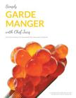 Simply Garde Manger with Chef Jacq: A comprehensive reflection on food served cold in the US and abroad By Francis Henri Jacquinet Cover Image
