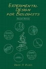 Experimental Design for Biologists, Second Edition By David J. Glass Cover Image