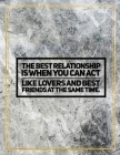 The best relationship is when you can act like lovers and best friends at the same time.: Marble Design 100 Pages Large Size 8.5