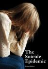 The Suicide Epidemic By Bradley Steffens Cover Image