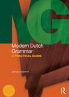 Modern Dutch Grammar: A Practical Guide (Modern Grammars) Cover Image