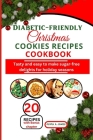 Diabetic-friendly Christmas cookies recipes cookbook: Tasty and easy to make sugar-free delights for holiday seasons By Olivia A. James Cover Image