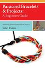 Paracord Bracelets & Projects: A Beginners Guide (Mastering Paracord Bracelets & Projects Now Cover Image