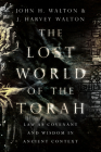 The Lost World of the Torah: Law as Covenant and Wisdom in Ancient Context Cover Image