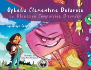 Ophelia Clementine Delarose has Obsessive Compulsive Disorder By Jordyn Croft, Giulia Maruzzelli (Illustrator) Cover Image