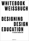 Designing Design Education: Whitebook By Christoph Boninge (Editor), Fritz Frenkler (Editor), Susanne Schmidhuber (Editor) Cover Image