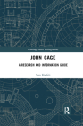 John Cage: A Research and Information Guide (Routledge Music Bibliographies) By Sara Haefeli Cover Image