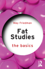 Fat Studies: The Basics By May Friedman Cover Image