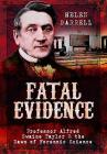 Fatal Evidence: Professor Alfred Swaine Taylor & the Dawn of Forensic Science Cover Image