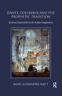 Dante, Columbus and the Prophetic Tradition: Spiritual Imperialism in the Italian Imagination By Mary Watt Cover Image