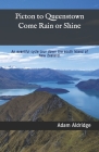 Picton to Queenstown Come Rain or Shine: An eventful cycle tour down the south island of New Zealand. By Adam Aldridge Cover Image