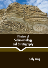 Principles of Sedimentology and Stratigraphy By Cody Long (Editor) Cover Image