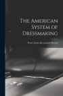 The American System of Dressmaking By Pearl [From Old Catalog] Merwin (Created by) Cover Image