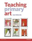 Teaching Primary Art. Jean Edwards By Jean Edwards Cover Image