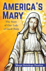 America's Mary: The Story of Our Lady of Good Help By Marge Steinhage Fenelon Cover Image