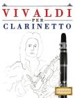 Vivaldi Per Clarinetto: 10 Pezzi Facili Per Clarinetto Libro Per Principianti By Easy Classical Masterworks Cover Image