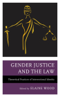 Gender Justice and the Law: Theoretical Practices of Intersectional Identity By Elaine Wood (Editor), John Felipe Acevedo (Contribution by), Lisa Beckmann (Contribution by) Cover Image