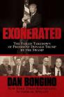 Exonerated: The Failed Takedown of President Donald Trump by the Swamp By Dan Bongino Cover Image