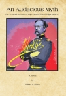 An Audacious Myth: The Personal Memoirs of Major General Daniel Edgar Sickles By William R. Sutton Cover Image