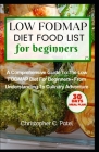 Low Fodmap Diet Food List for Beginners: A Comprehensive Guide to The Low FODMAP Diet for Beginners - From Understanding to Culinary Adventure Cover Image