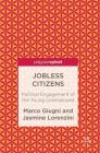 Jobless Citizens: Political Engagement of the Young Unemployed By Marco Giugni, Jasmine Lorenzini Cover Image