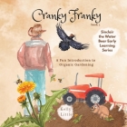 Cranky Franky: A Fun Introduction to the Soil Food Web and Organic Horticulture for Young Learners By Kelly Little (Illustrator), Kelly Little Cover Image