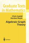 Algebraic Graph Theory (Graduate Texts in Mathematics #207) By Chris Godsil, Gordon F. Royle Cover Image